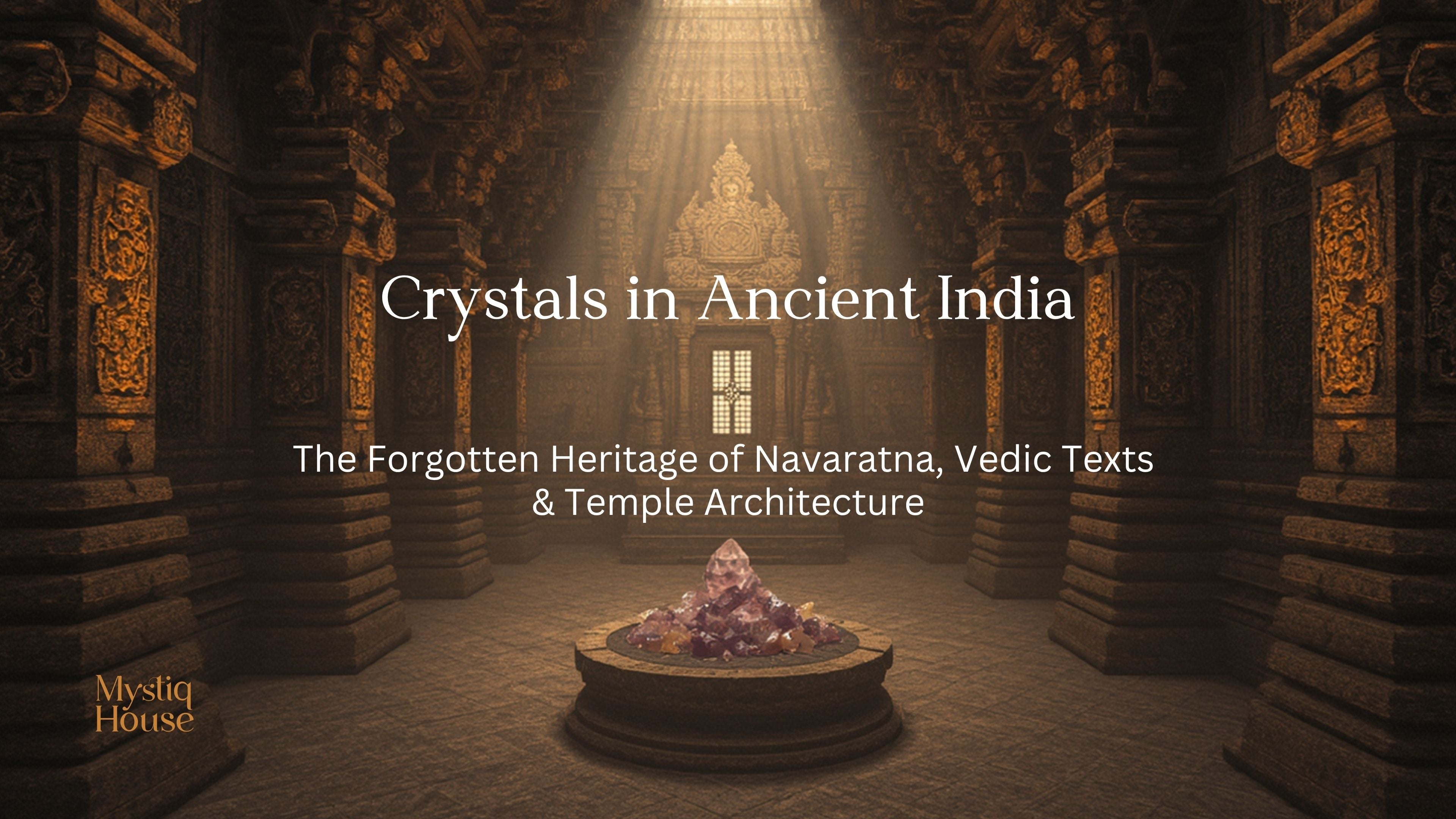 Crystals in Ancient India: The Forgotten Heritage of Navaratna, Vedic Texts & Temple Architecture