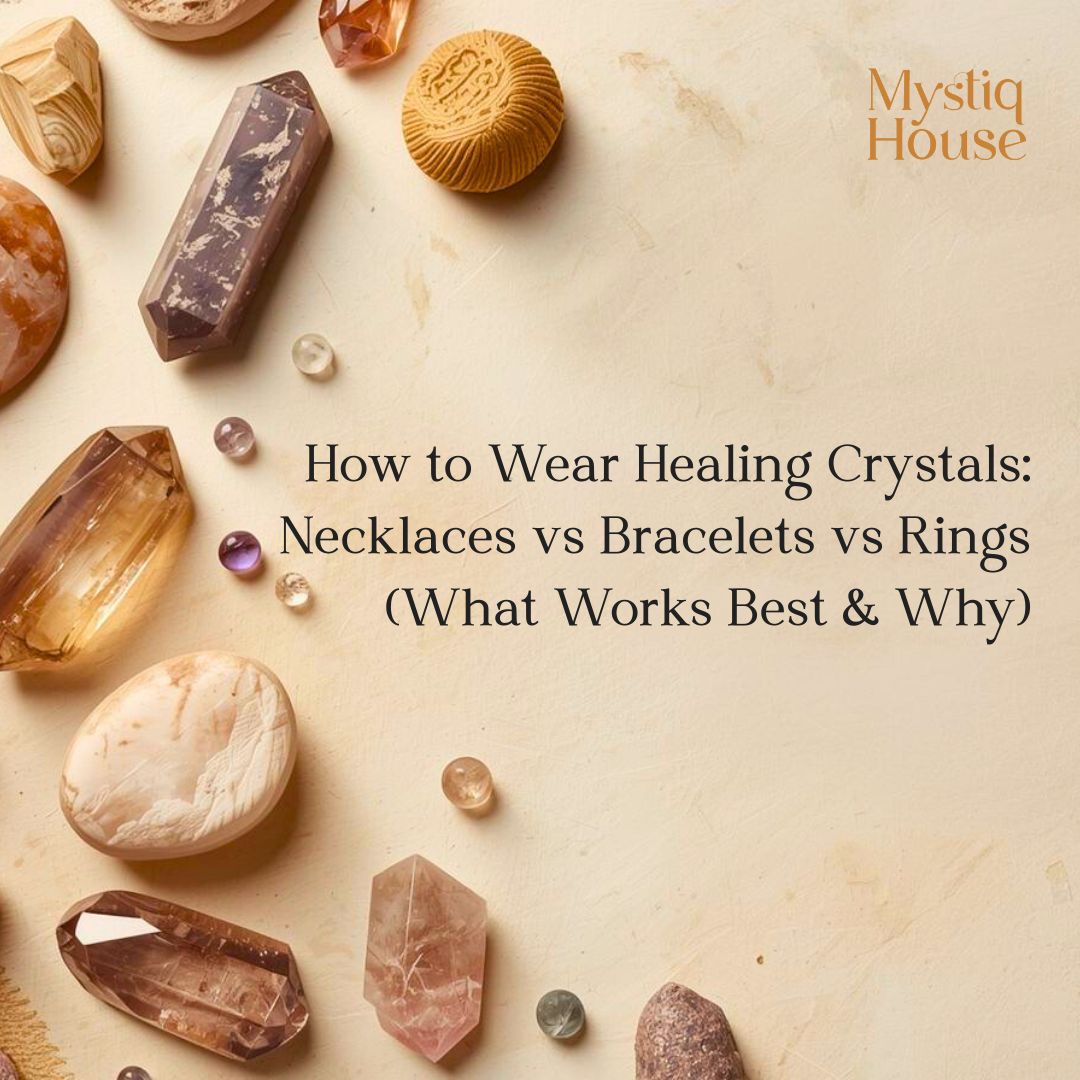 How to Wear Healing Crystals: Necklaces vs Bracelets vs Rings (What Works Best & Why)