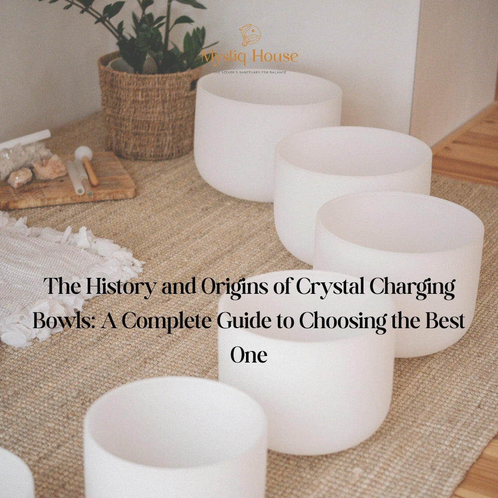 The History and Origins of Crystal Charging Bowls: A Complete Guide to Choosing the Best One
